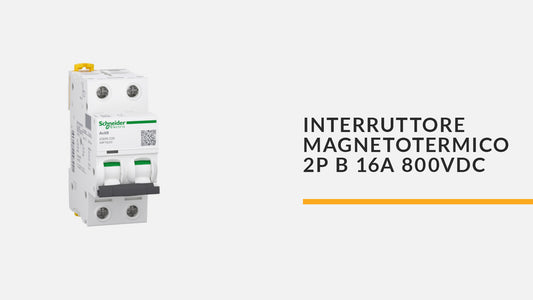 SCHNEIDER INTERRUTTORE MAGNETOTERMICO 2P B 16A 800VDC