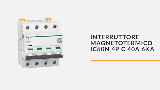 SCHNEIDER INTERRUTTORE MAGNETOTERMICO IC60N 4P C 40A 6KA